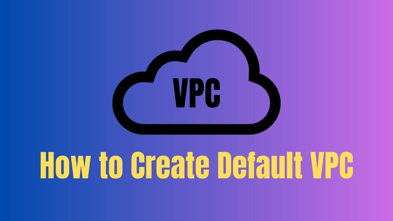 How to Create Default VPC